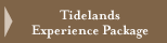 Tidelands Experience Package